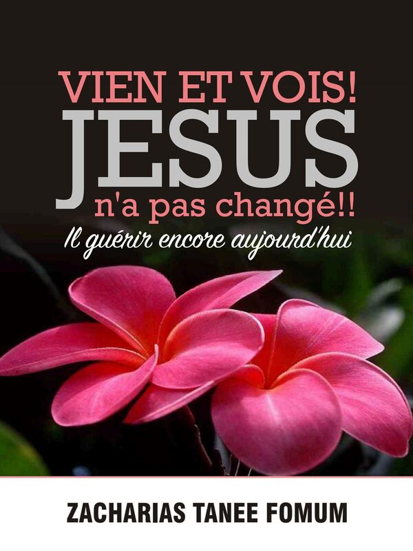 Viens et Vois ! Jesus N'a Pas Change!! Il Guerit Encore Aujourd'hui
