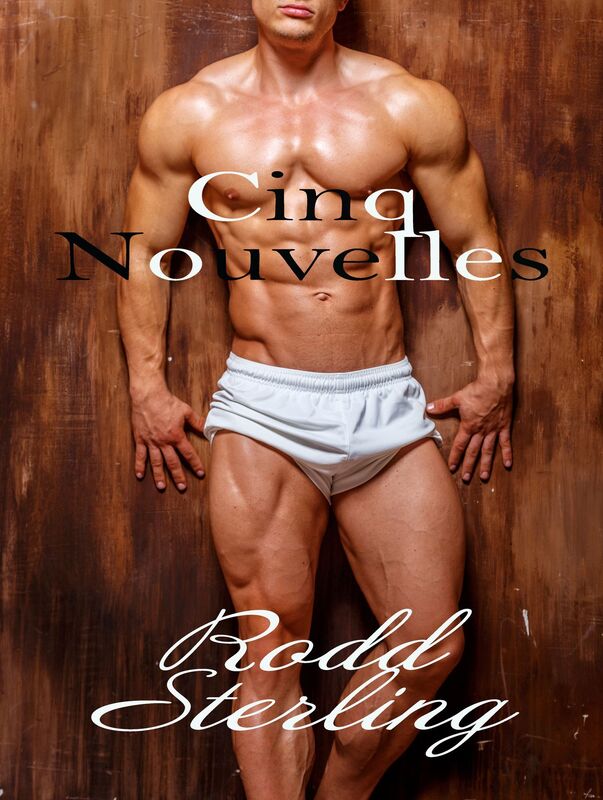 Cinq Nouvelles (Erotique Gay)
