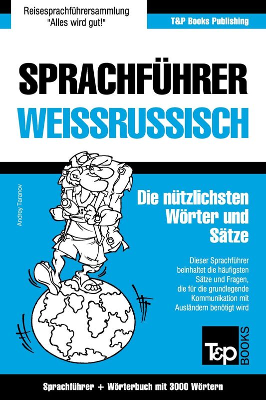 Sprachführer Deutsch-Weißrussisch und thematischer Wortschatz mit 3000 Wörtern