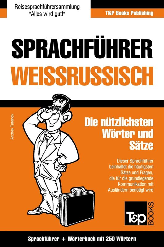 Sprachführer Deutsch-Weißrussisch und Mini-Wörterbuch mit 250 Wörtern