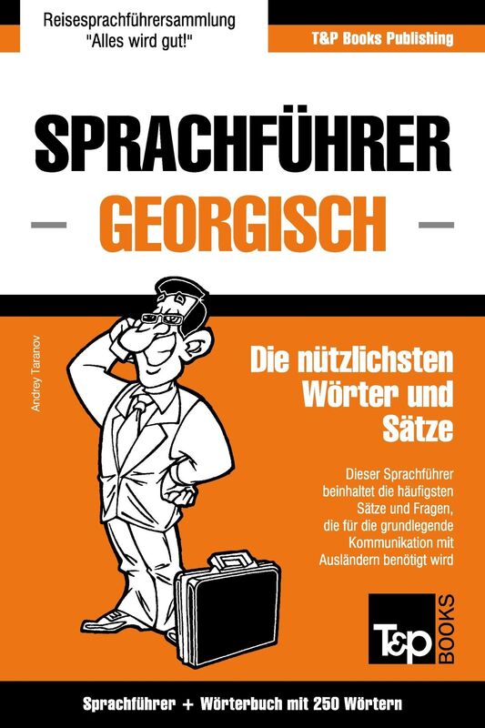 Sprachführer Deutsch-Georgisch und Mini-Wörterbuch mit 250 Wörtern