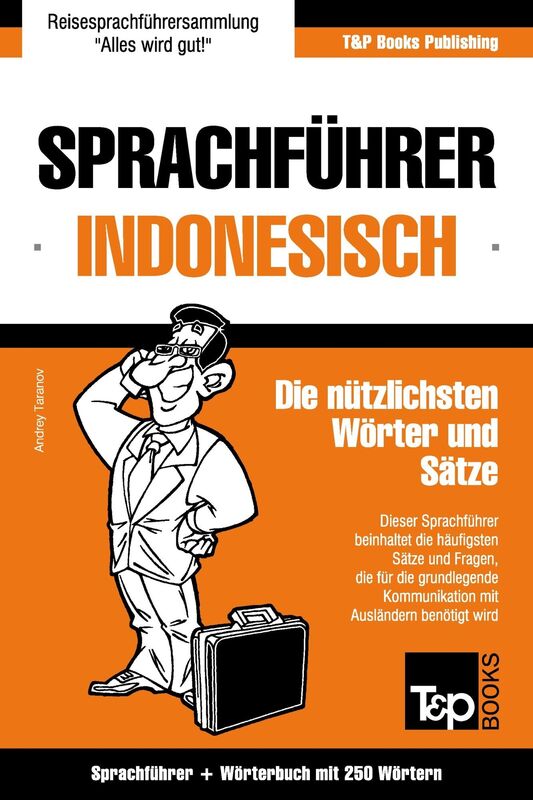 Sprachführer Deutsch-Indonesisch und Mini-Wörterbuch mit 250 Wörtern