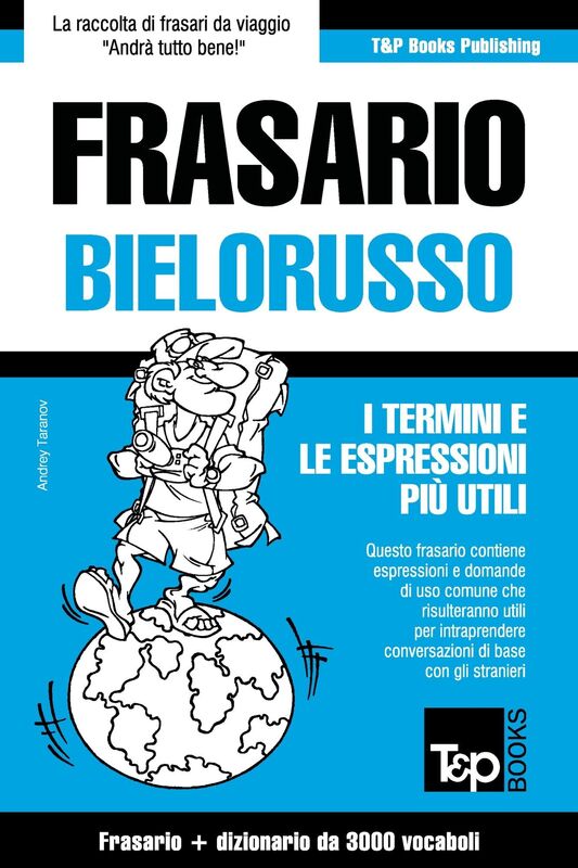 Frasario Italiano-Bielorusso e vocabolario tematico da 3000 vocaboli
