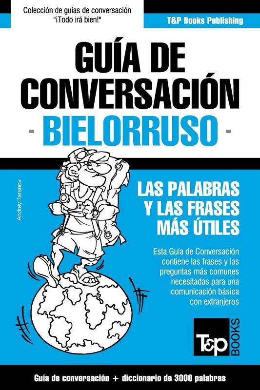 Guía de Conversación Español-Bielorruso y vocabulario temático de 3000 palabras