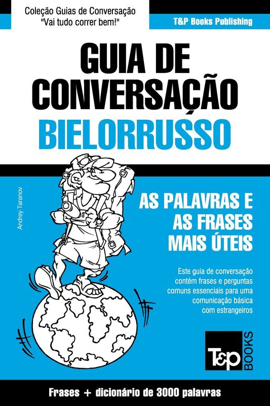 Guia de Conversação Português-Bielorrusso e vocabulário temático 3000 palavras