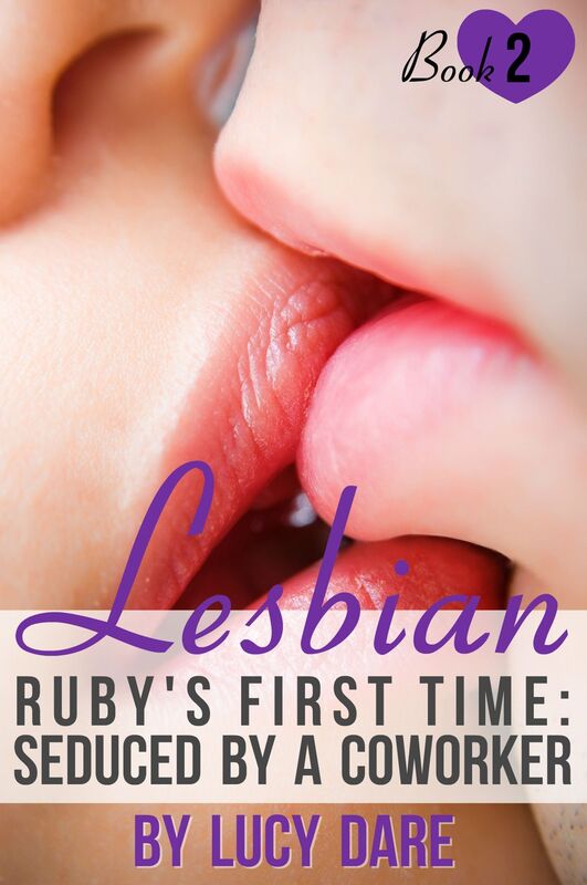 Lesbian: Ruby's First Time (Seduced by a Coworker, Book 2)