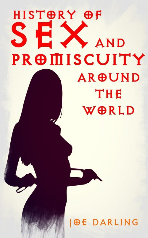 History of Sex and Promiscuity Around the World