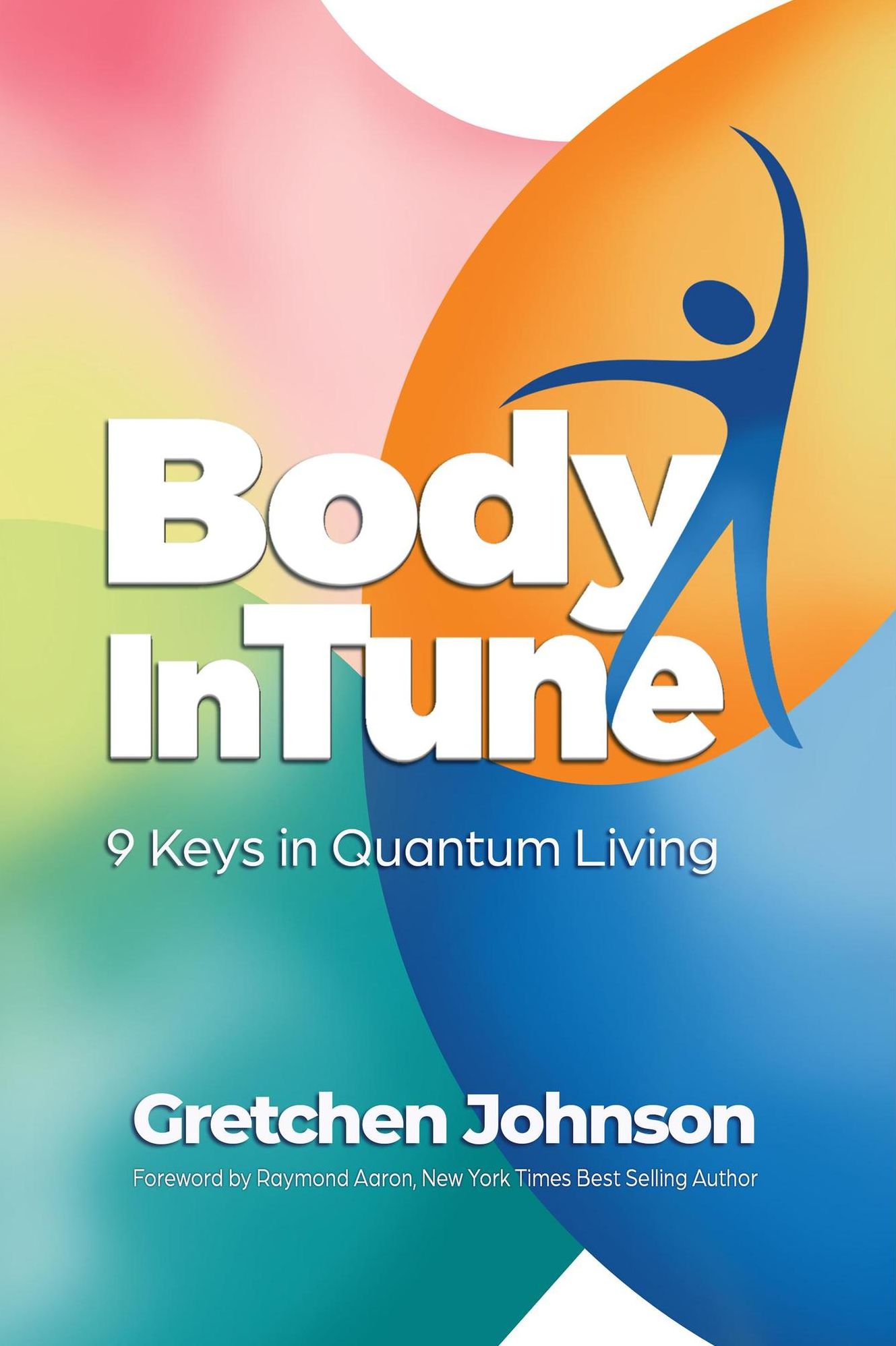 Body In Tune: 9 Keys in Quantum Living