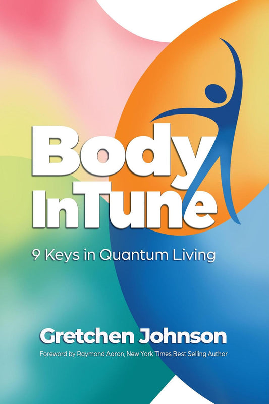 Body In Tune: 9 Keys in Quantum Living