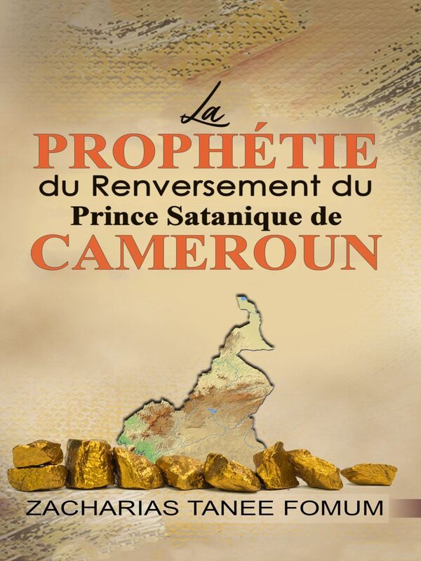 Prophétie du Renversement du Prince Satanique du Cameroun
