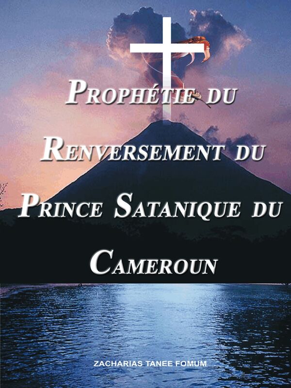 Prophétie du Renversement du Prince Satanique du Cameroun