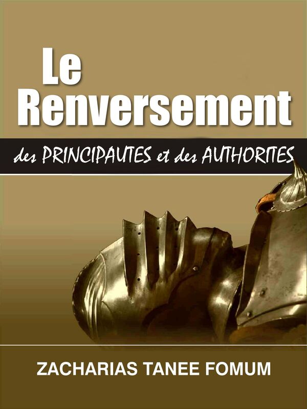 Renversement des Principautes et des Autorités (Volume 1)