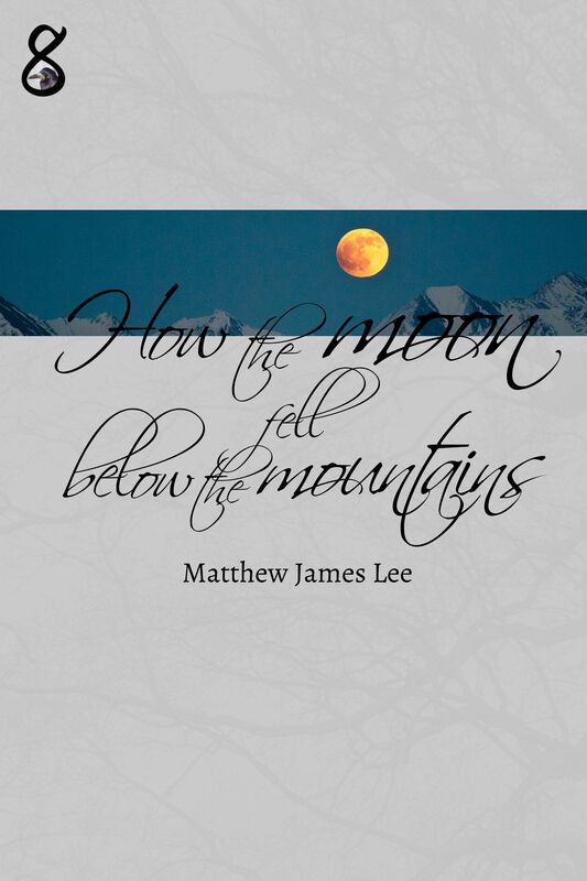 How the Moon Fell Below the Mountains