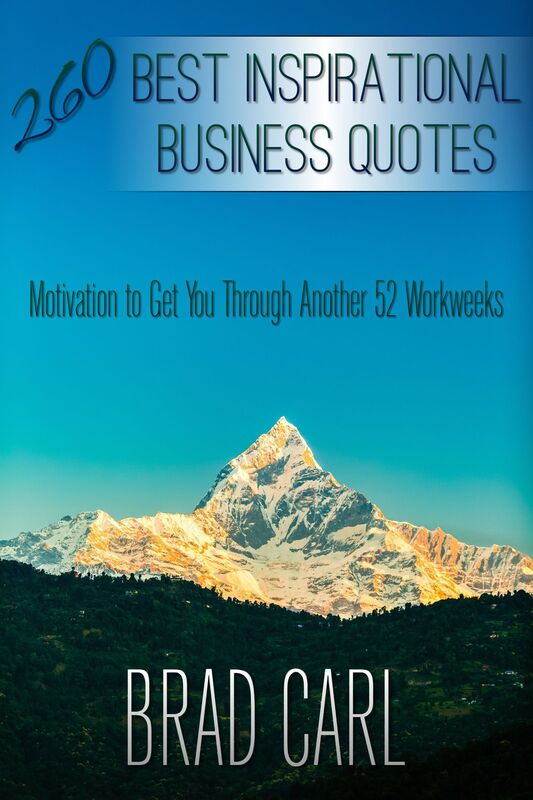 260 Best Inspirational Business Quotes: Motivation to Get You Through Another 52 Workweeks