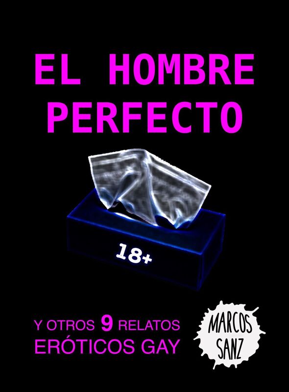 El hombre perfecto. Y otros 9 relatos eróticos gay