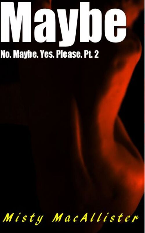 Maybe (No, Maybe, Yes, Please Pt. 2)