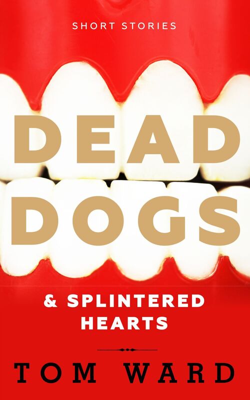 Dead Dogs & Splintered Hearts