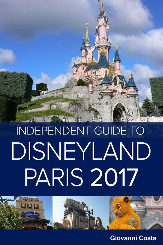 The Independent Guide to Disneyland Paris 2017 (Travel Guide)