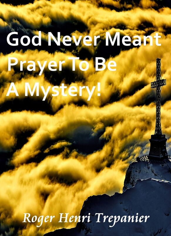 God Never Meant Prayer To Be A Mystery!