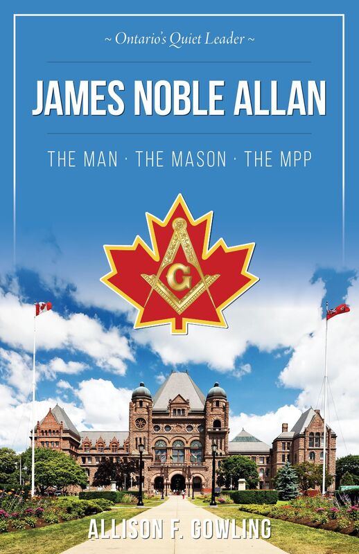 James Noble Allan: The Man * The Mason * The MPP
