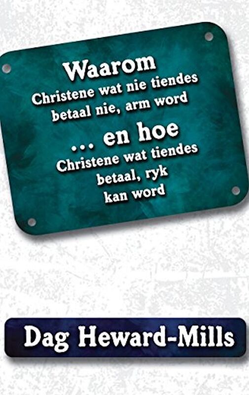 Waarom Christene wat nie tiendes betaal nie, arm word...en hoe Christene wat tiendes betaal, ryk kan word