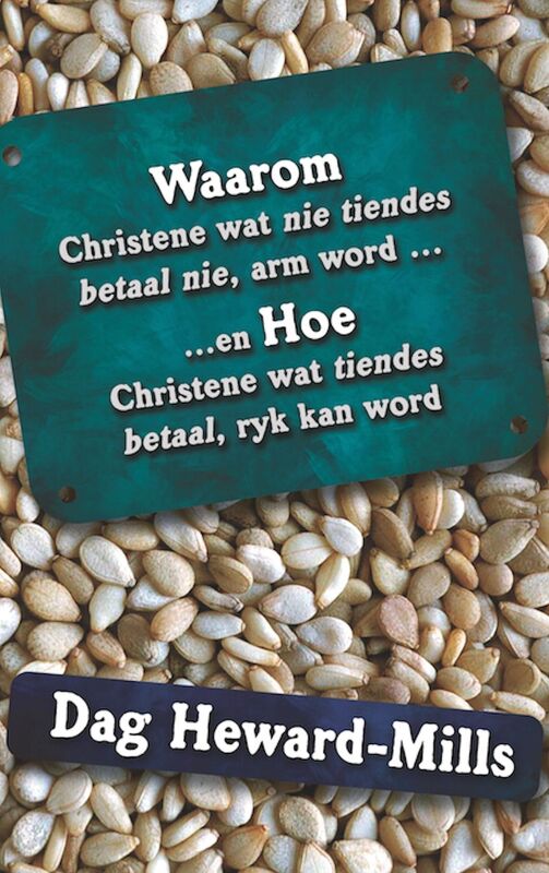 Waarom Christene wat nie tiendes betaal nie, arm word...en hoe Christene wat tiendes betaal, ryk kan word