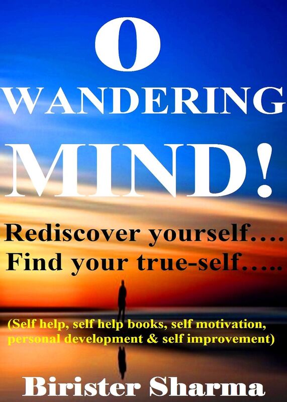O Wandering Mind!(Rediscover yourself....Find your true-self...)....Helps you to re-discover your self-esteem,self-believe,self-confidence,self-reliance,courage,dreams,happiness & success.
