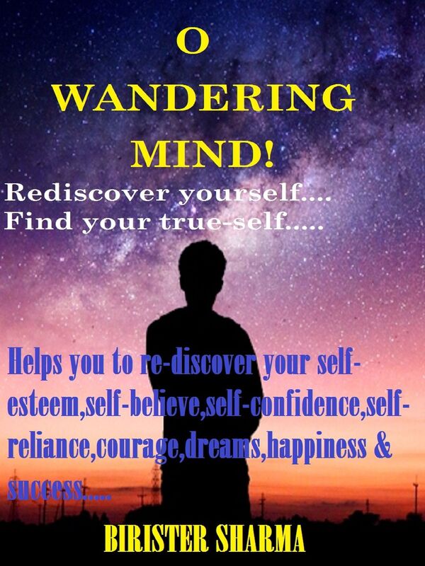 O Wandering Mind!(Rediscover yourself....Find your true-self...)....Helps you to re-discover your self-esteem,self-believe,self-confidence,self-reliance,courage,dreams,happiness & success.