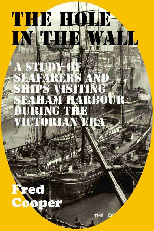 The Hole-in-the-Wall: A study of the mariners and ships in Seaham Harbour 1841 to 1911