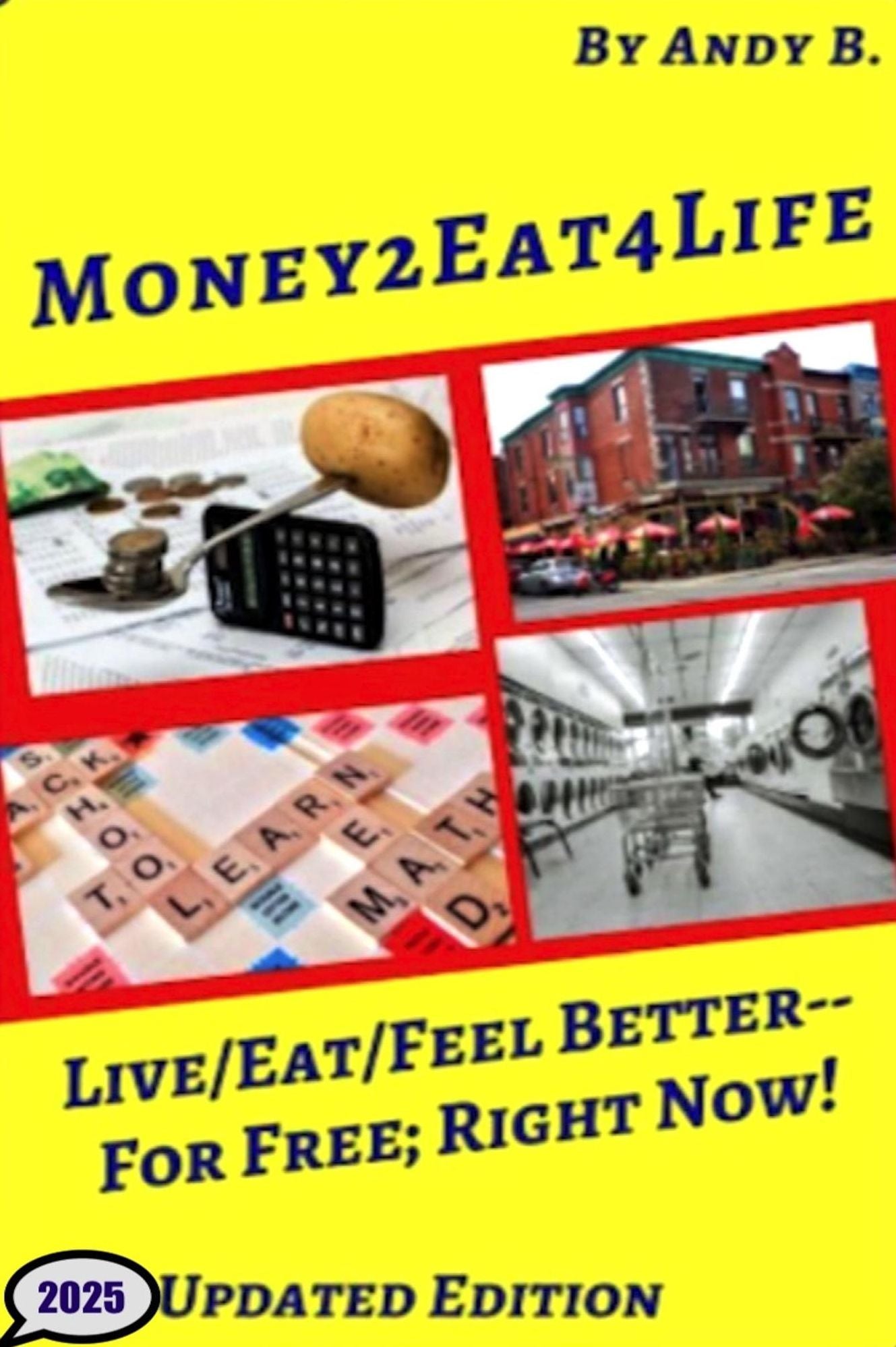 Money2eat4life Live/Eat/Feel Better: for Free; Right Now!