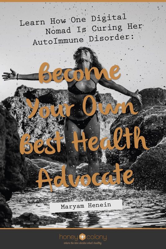 Learn How One Digital Nomad Is Curing Her AutoImmune Disorder: Become Your Own Best Health Advocate