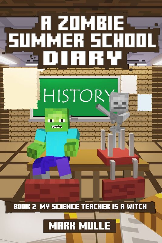 A Zombie Summer School Diary, Book 2: My Science Teacher is A Witch