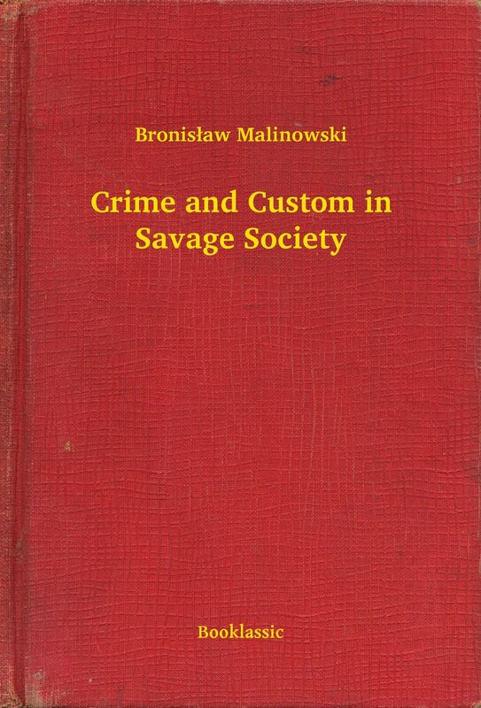 Crime and Custom in Savage Society