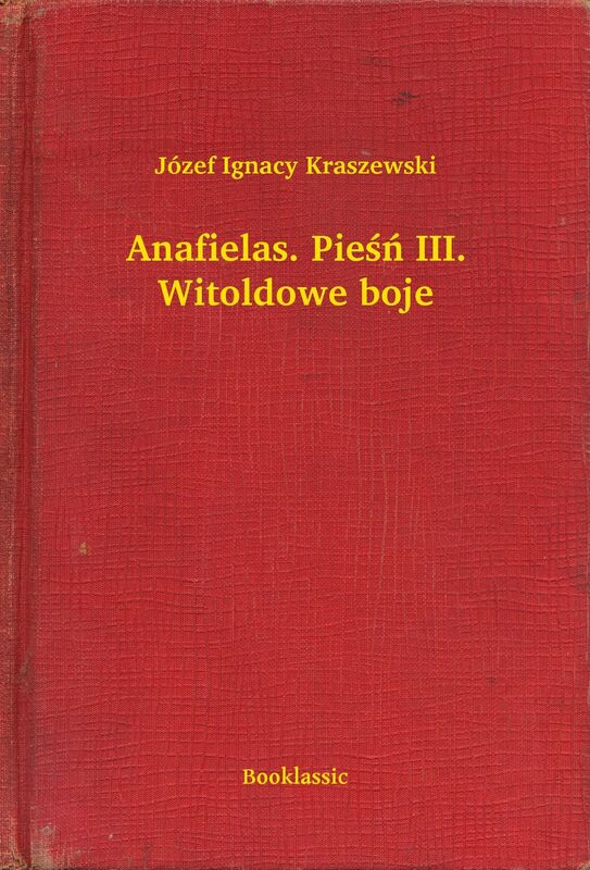Anafielas. Pieśń III. Witoldowe boje