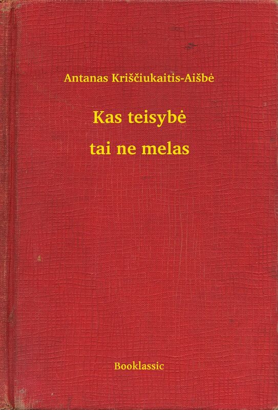 Kas teisybė - tai ne melas