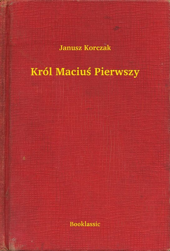 Król Maciuś Pierwszy