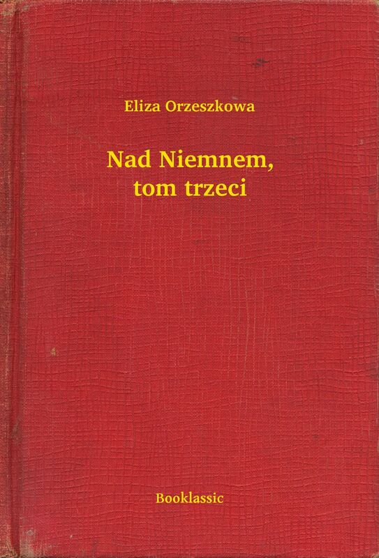 Nad Niemnem, tom trzeci