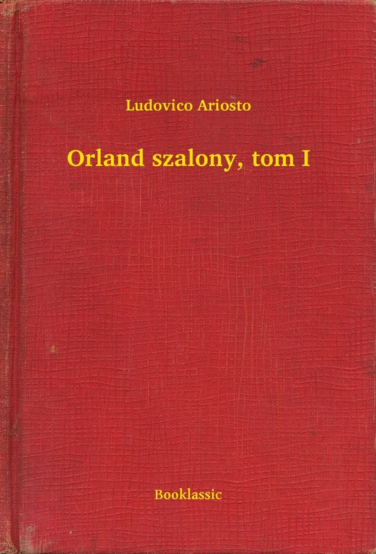 Orland szalony, tom I