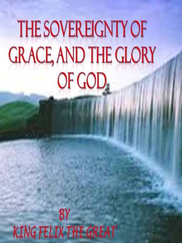 The Sovereignty of Grace, and the Glory of God