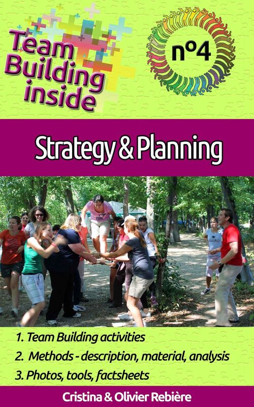 Team Building inside #4: strategy & planning: Create and Live the team spirit!