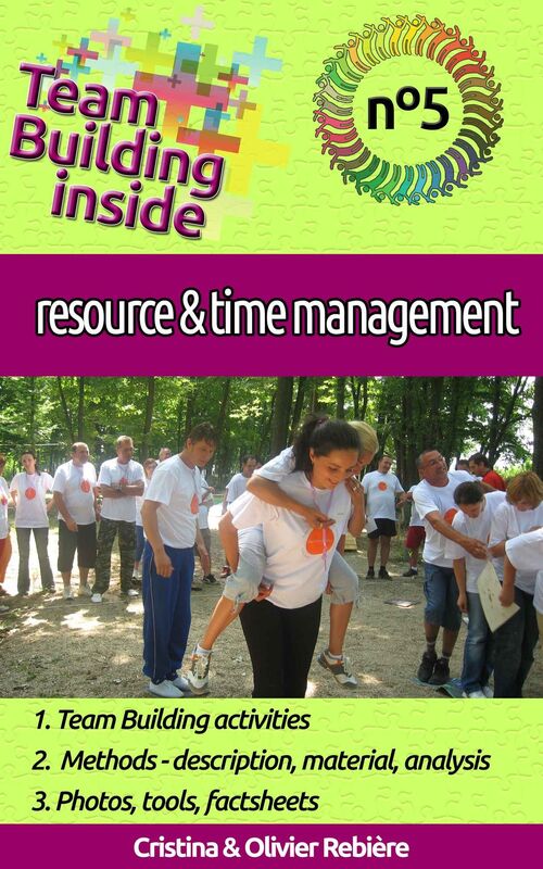 Team Building inside #5: resource & time management: Create and Live the team spirit!