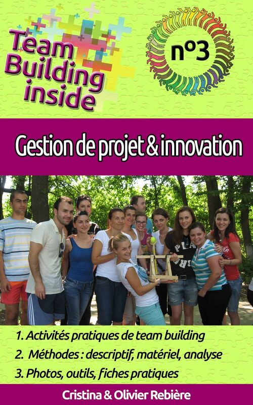 Team Building inside n°3 - gestion de projet & innovation: Créez et vivez l'esprit d'équipe!