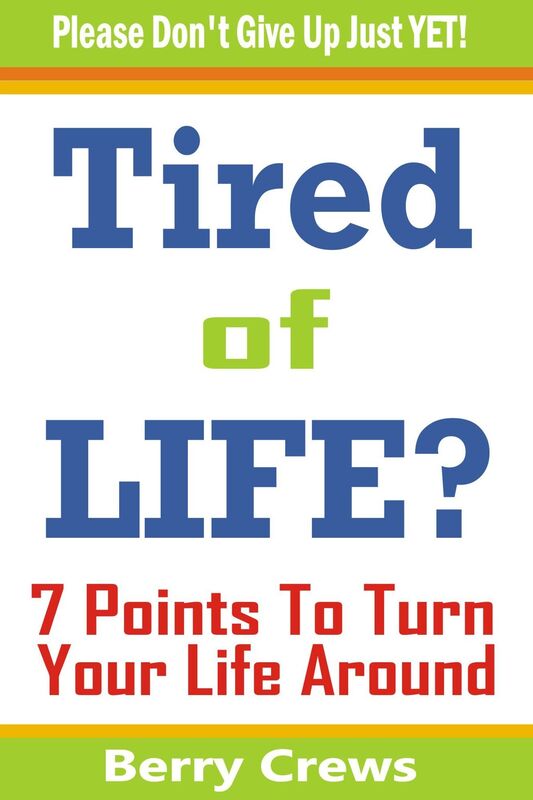 Tired of Life?: 7 Points To Turn Your Life Around
