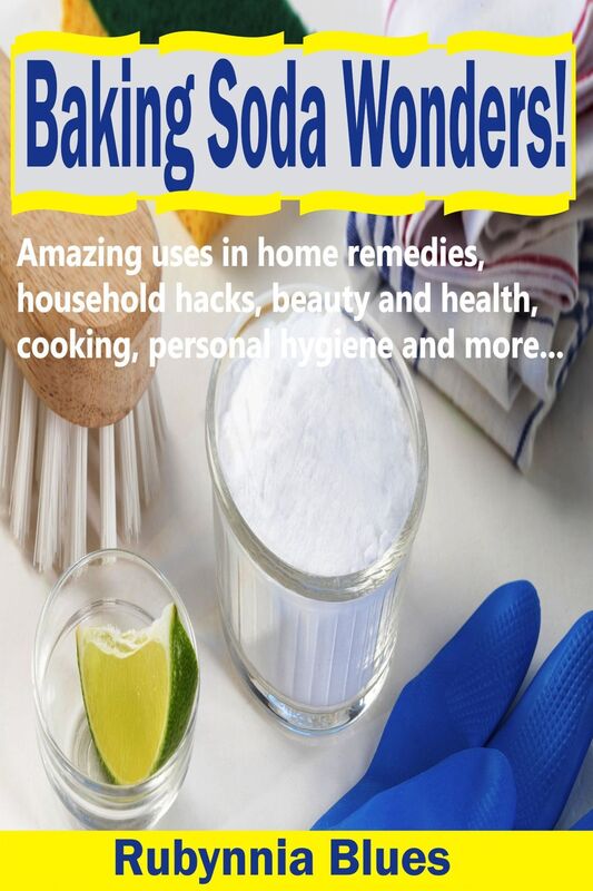 Baking Soda Wonders!: Amazing Uses in Home Remedies, Household Hacks, Beauty and Health, Cooking, Personal Hygiene and More...