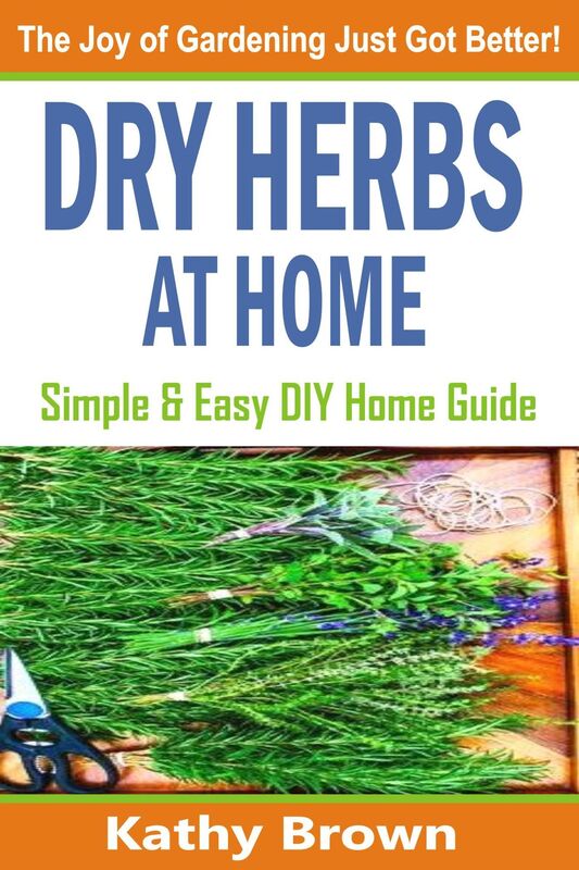 Dry Herbs At Home: Simple and Easy DIY Home Guide