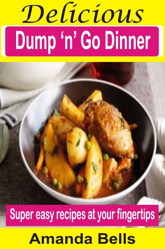 Delicious Dump 'N' Go Dinner: Super Easy Recipes At Your Fingertips