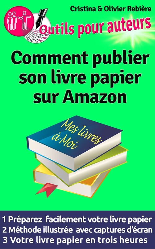 Comment publier son livre papier sur Amazon: Créer soi-même facilement son livre papier en quelques heures et pouvoir le vendre sur toute la planète!