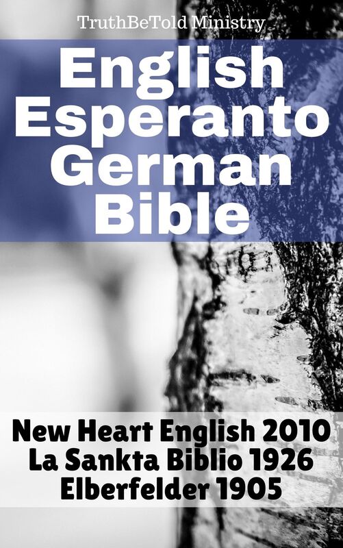 English Esperanto German Bible: New Heart English 2010 - La Sankta Biblio 1926 - Elberfelder 1905