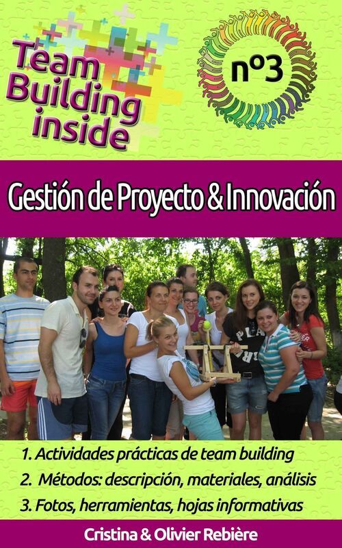 Team Building inside n°3 - Gestión de Proyecto & Innovación: Crea y vive el espíritu del equipo!