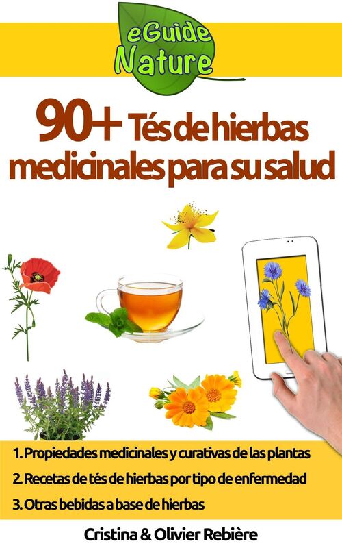 90+ Tés de hierbas medicinales para su salud: Pequeña guía digital para aprender las propiedades naturales y curativas de las plantas